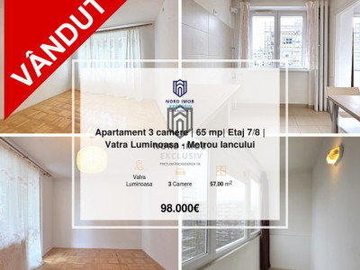 Apartament 3 camere | 65 mp| Etaj 7/8 | Vatra Luminoasa - Metrou Iancului